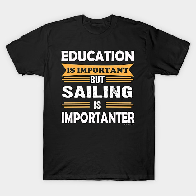 Sailing is More Important Than Education T-Shirt by CoolApparelShop